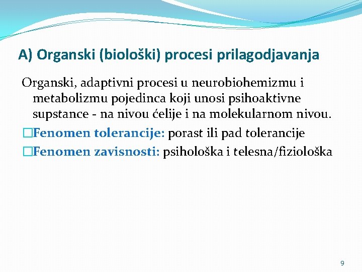A) Organski (biološki) procesi prilagodjavanja Organski, adaptivni procesi u neurobiohemizmu i metabolizmu pojedinca koji