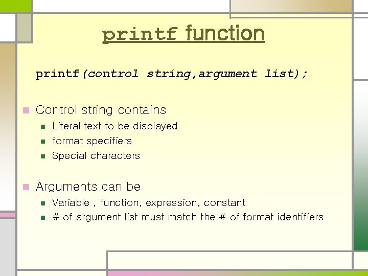 printf function printf(control string, argument list); n Control string contains n n Literal text printf function printf(control string, argument list); n Control string contains n n Literal text