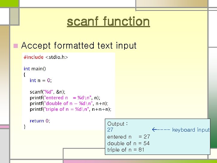 scanf function n Accept formatted text input Output : 27 ---- keyboard input entered scanf function n Accept formatted text input Output : 27 ---- keyboard input entered