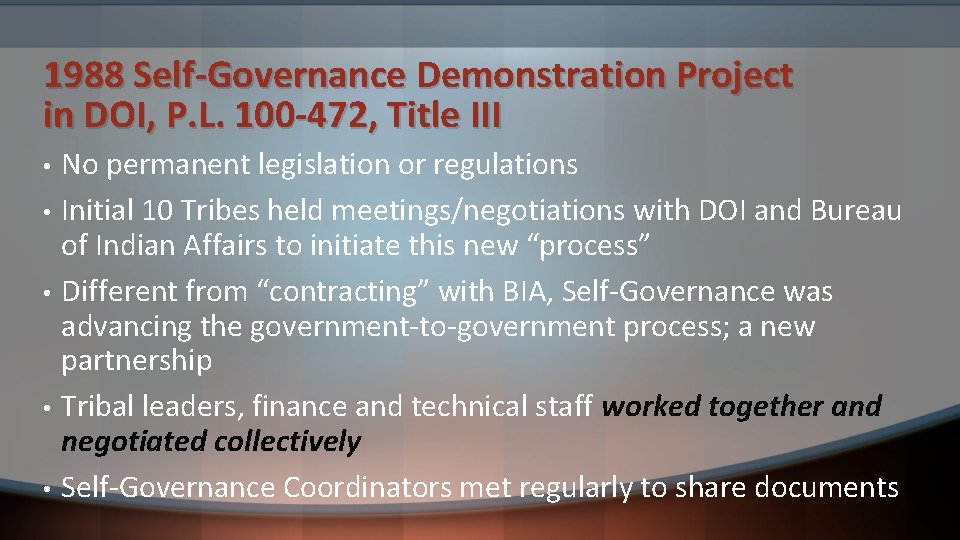 1988 Self-Governance Demonstration Project in DOI, P. L. 100 -472, Title III • •