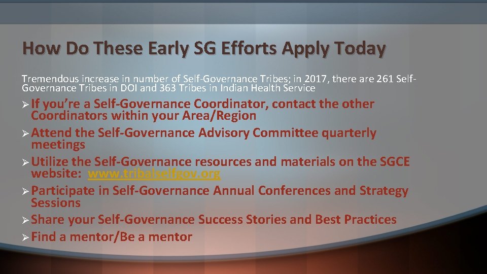 How Do These Early SG Efforts Apply Today Tremendous increase in number of Self-Governance