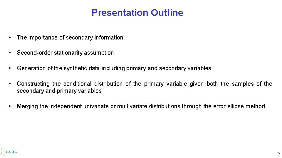 Presentation Outline • The importance of secondary information • Second-order stationarity assumption • Generation