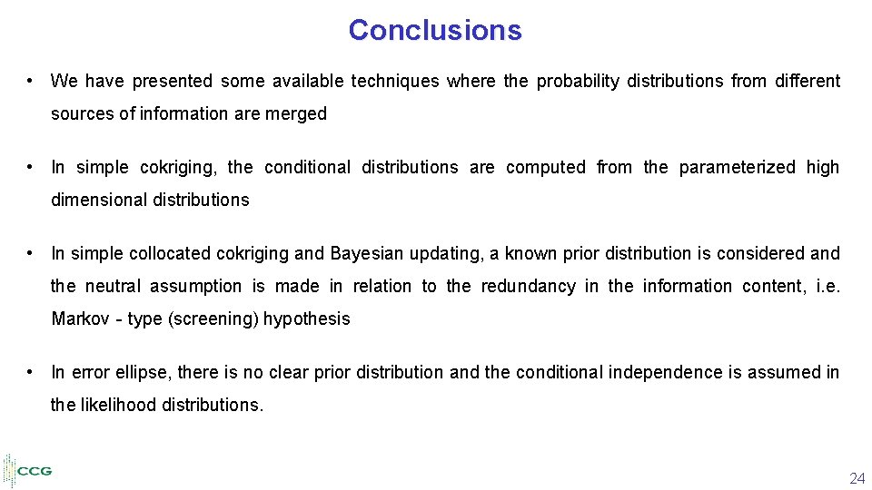 Conclusions • We have presented some available techniques where the probability distributions from different