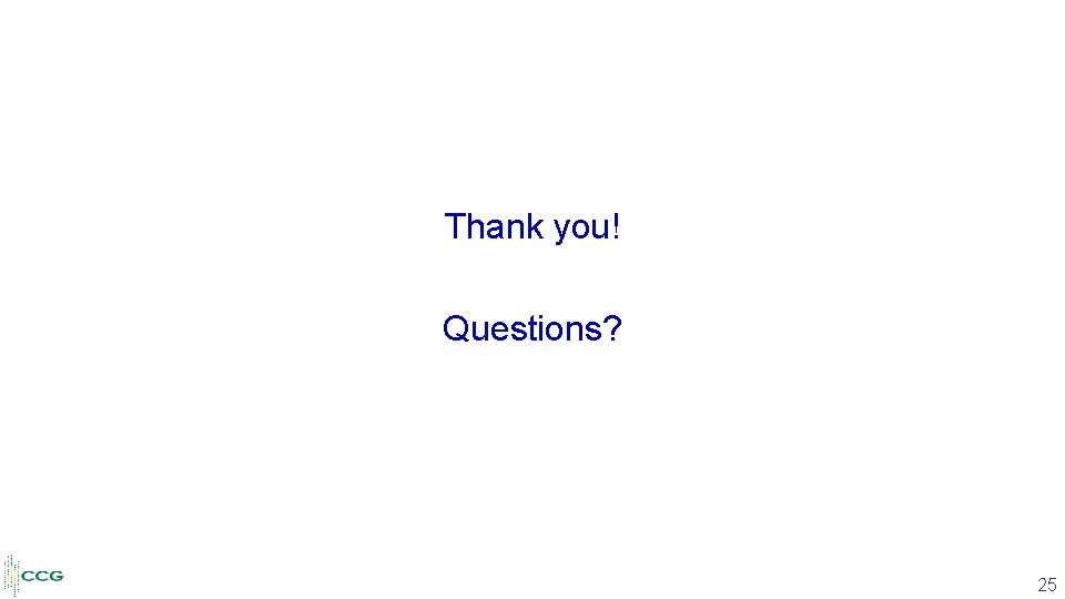 Thank you! Questions? 25 