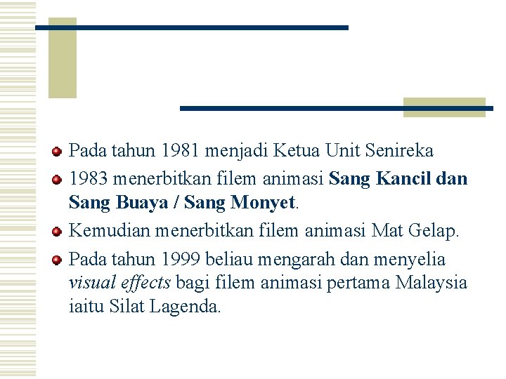 Pada tahun 1981 menjadi Ketua Unit Senireka 1983 menerbitkan filem animasi Sang Kancil dan