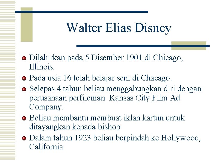 Walter Elias Disney Dilahirkan pada 5 Disember 1901 di Chicago, Illinois. Pada usia 16