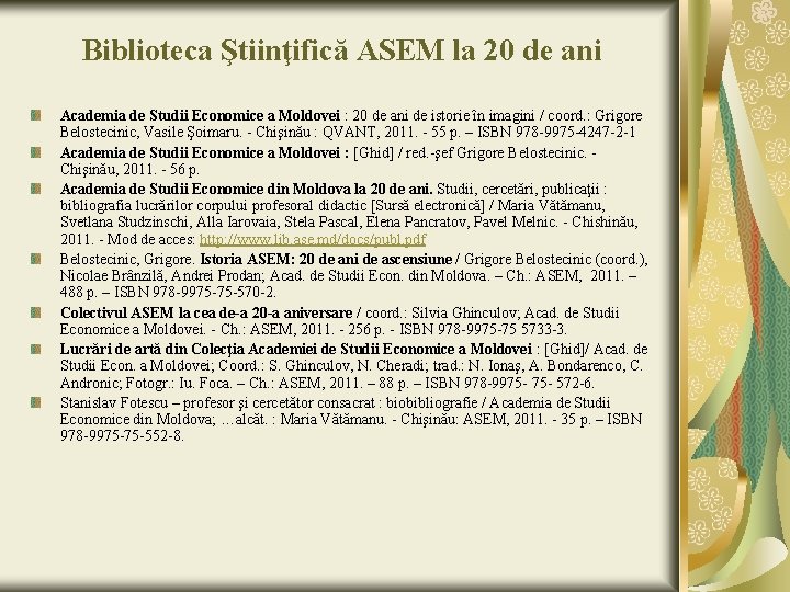 Biblioteca Ştiinţifică ASEM la 20 de ani Academia de Studii Economice a Moldovei :