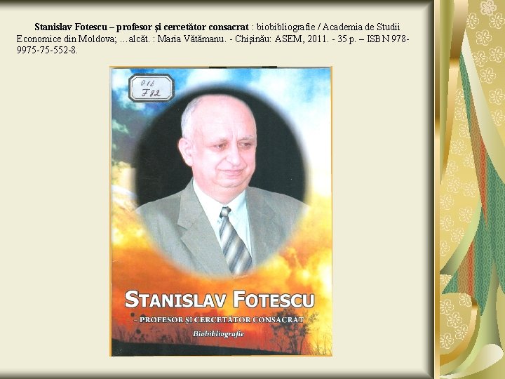 Stanislav Fotescu – profesor şi cercetător consacrat : biobibliografie / Academia de Studii Economice