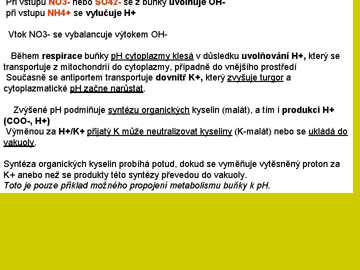 Při vstupu NO 3 - nebo SO 42 - se z buňky uvolňuje OHpři