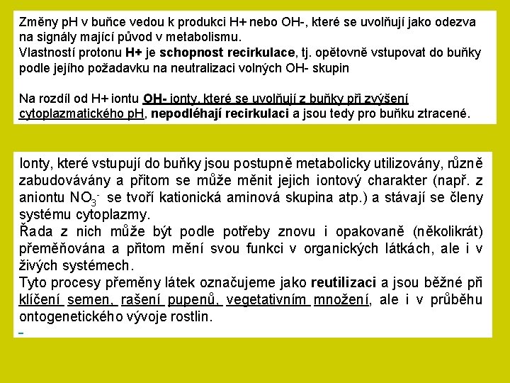 Změny p. H v buňce vedou k produkci H+ nebo OH-, které se uvolňují