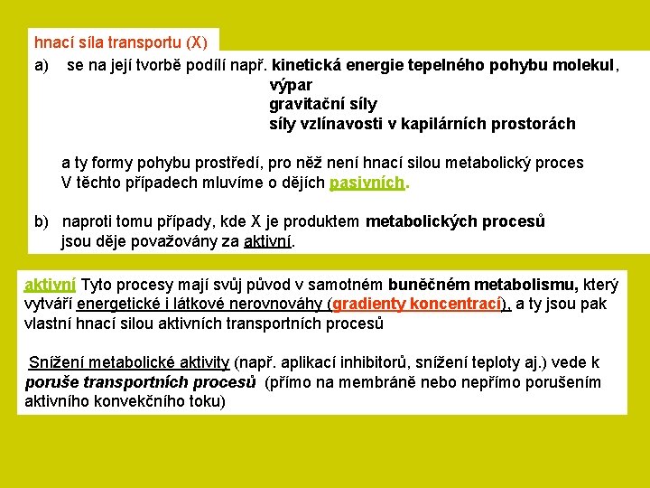 hnací síla transportu (X) a) se na její tvorbě podílí např. kinetická energie tepelného