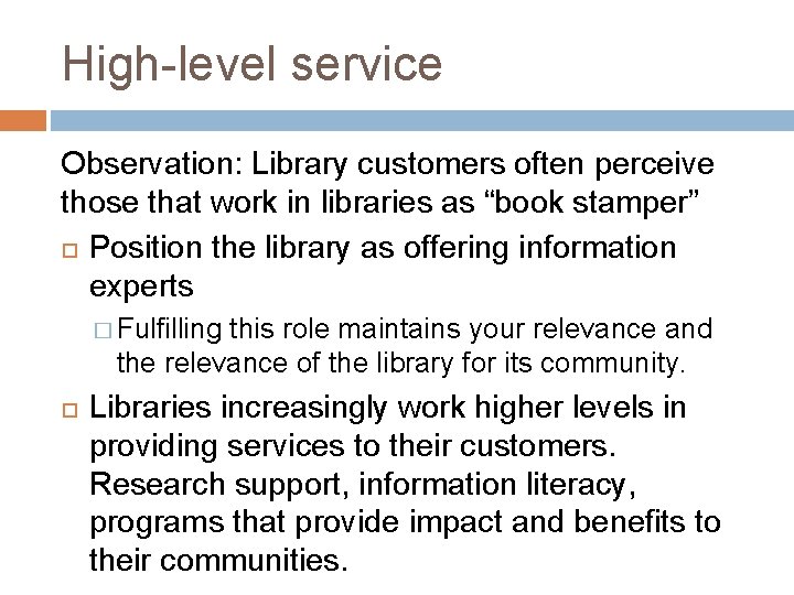 High-level service Observation: Library customers often perceive those that work in libraries as “book