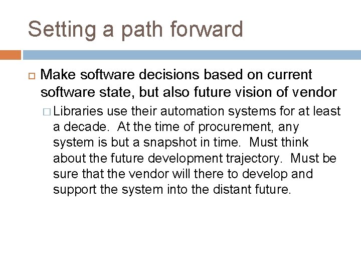 Setting a path forward Make software decisions based on current software state, but also