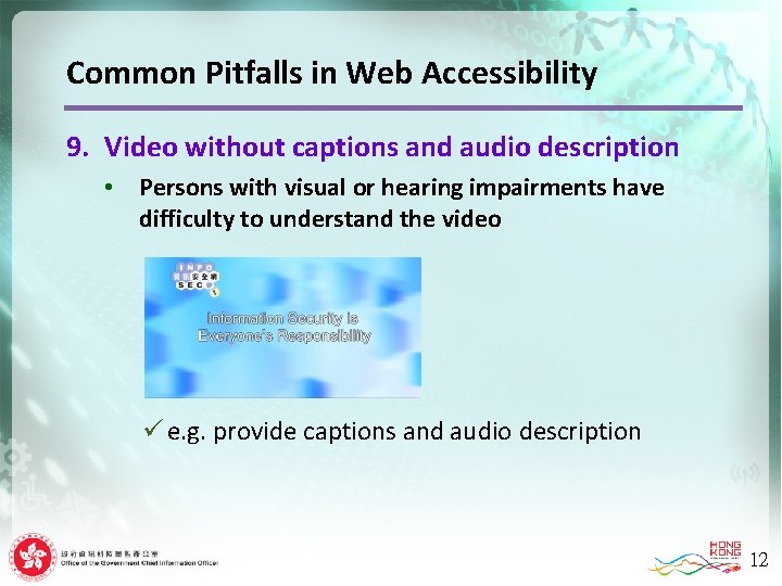 Common Pitfalls in Web Accessibility 9. Video without captions and audio description • Persons