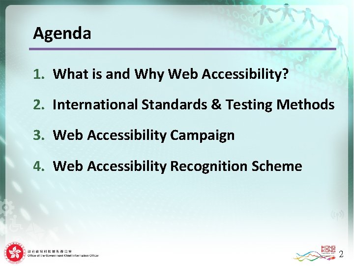 Agenda 1. What is and Why Web Accessibility? 2. International Standards & Testing Methods