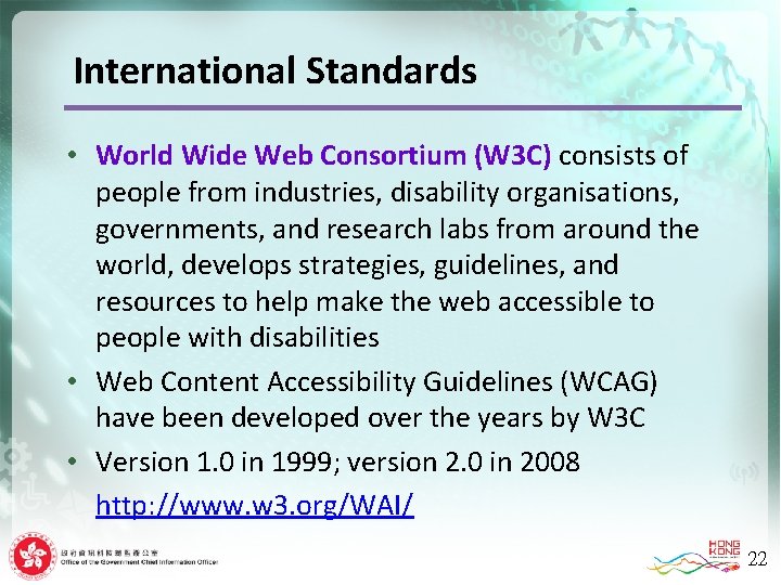 International Standards • World Wide Web Consortium (W 3 C) consists of people from