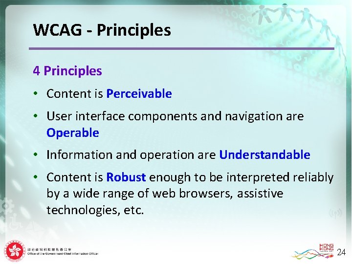 WCAG - Principles 4 Principles • Content is Perceivable • User interface components and