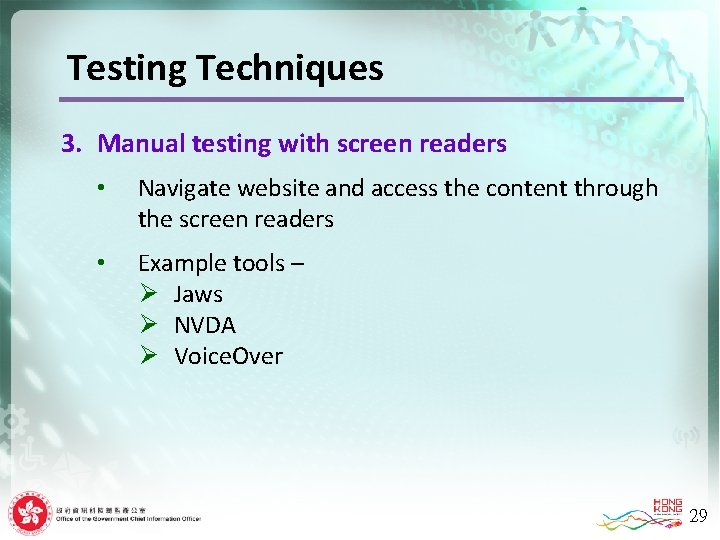 Testing Techniques 3. Manual testing with screen readers • Navigate website and access the