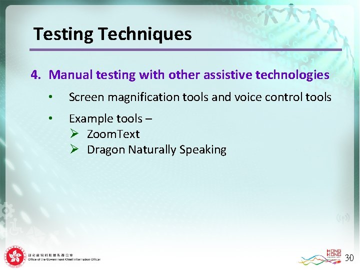 Testing Techniques 4. Manual testing with other assistive technologies • Screen magnification tools and