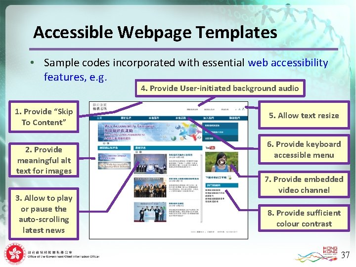 Accessible Webpage Templates • Sample codes incorporated with essential web accessibility features, e. g.