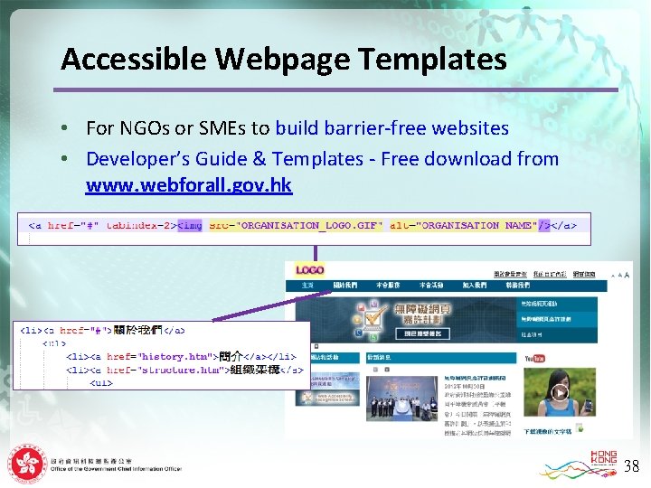 Accessible Webpage Templates • For NGOs or SMEs to build barrier-free websites • Developer’s