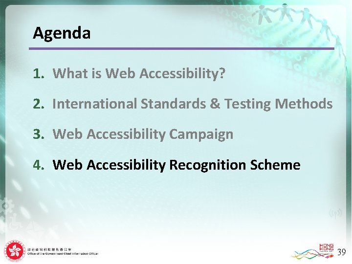 Agenda 1. What is Web Accessibility? 2. International Standards & Testing Methods 3. Web