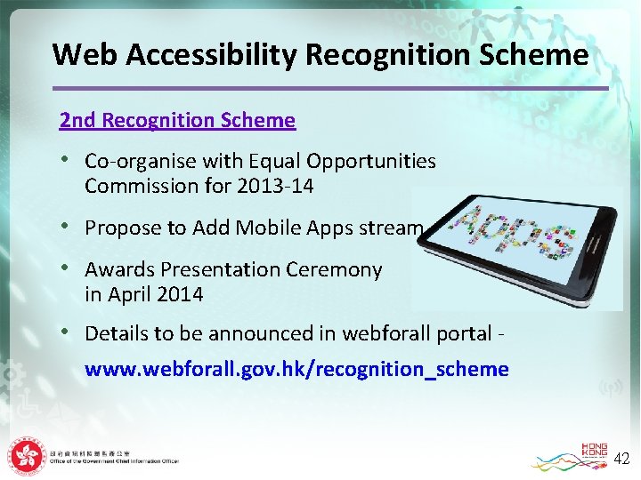 Web Accessibility Recognition Scheme 2 nd Recognition Scheme • Co-organise with Equal Opportunities Commission