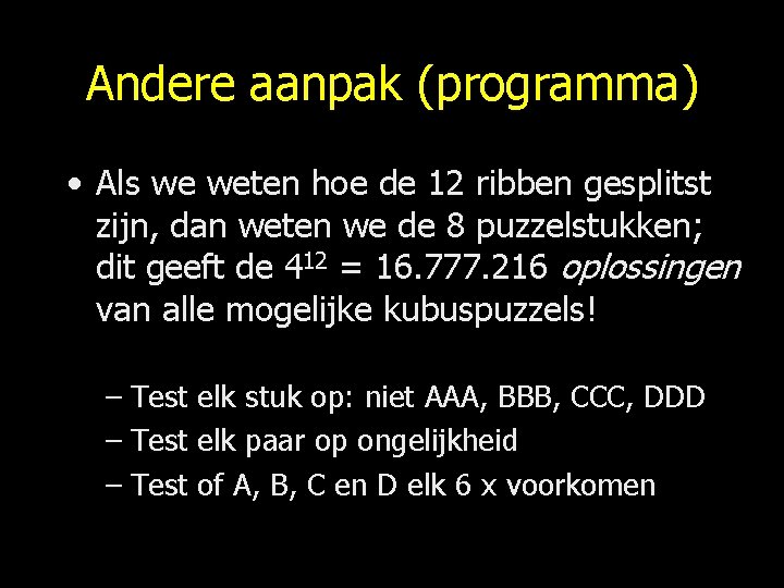 Andere aanpak (programma) • Als we weten hoe de 12 ribben gesplitst zijn, dan