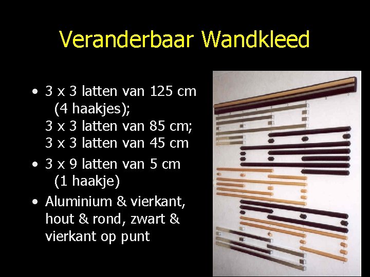 Veranderbaar Wandkleed • 3 x 3 latten van 125 cm (4 haakjes); 3 x