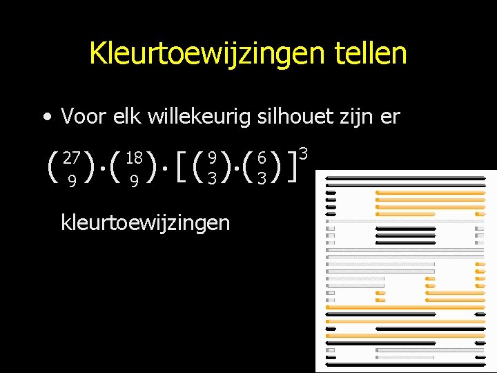 Kleurtoewijzingen tellen • Voor elk willekeurig silhouet zijn er ( ) [( ) (