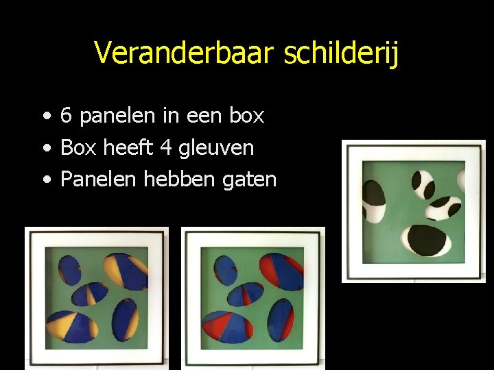 Veranderbaar schilderij • 6 panelen in een box • Box heeft 4 gleuven •