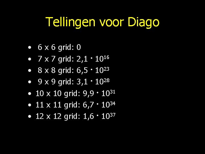 Tellingen voor Diago • • 6 x 6 grid: 0 7 x 7 grid: