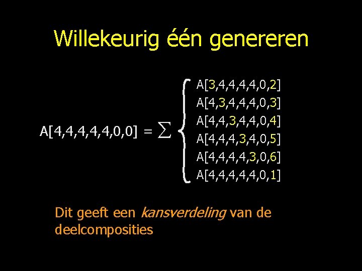 Willekeurig één genereren A[4, 4, 4, 0, 0] = A[3, 4, 4, 0, 2]