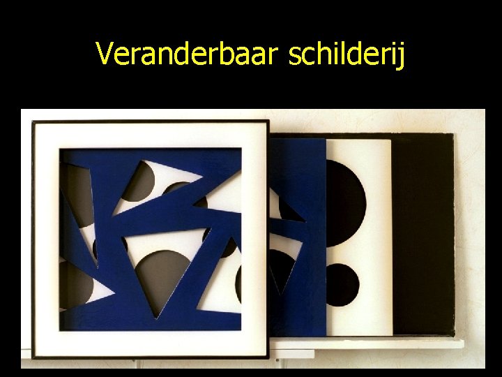 Veranderbaar schilderij 