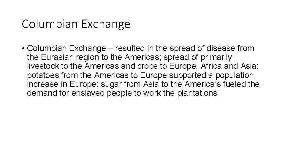 Columbian Exchange • Columbian Exchange – resulted in the spread of disease from the