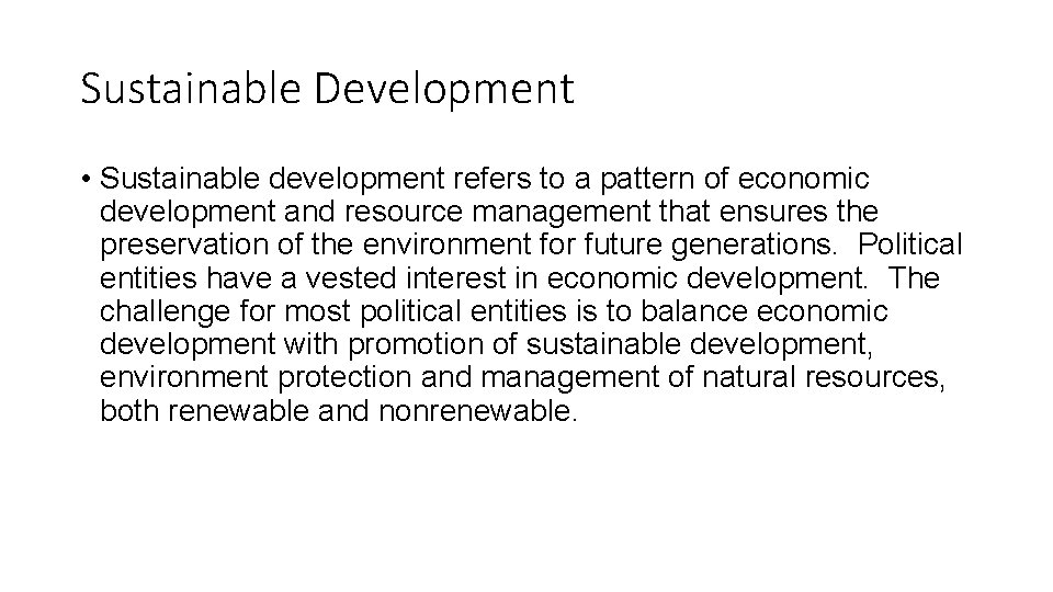 Sustainable Development • Sustainable development refers to a pattern of economic development and resource