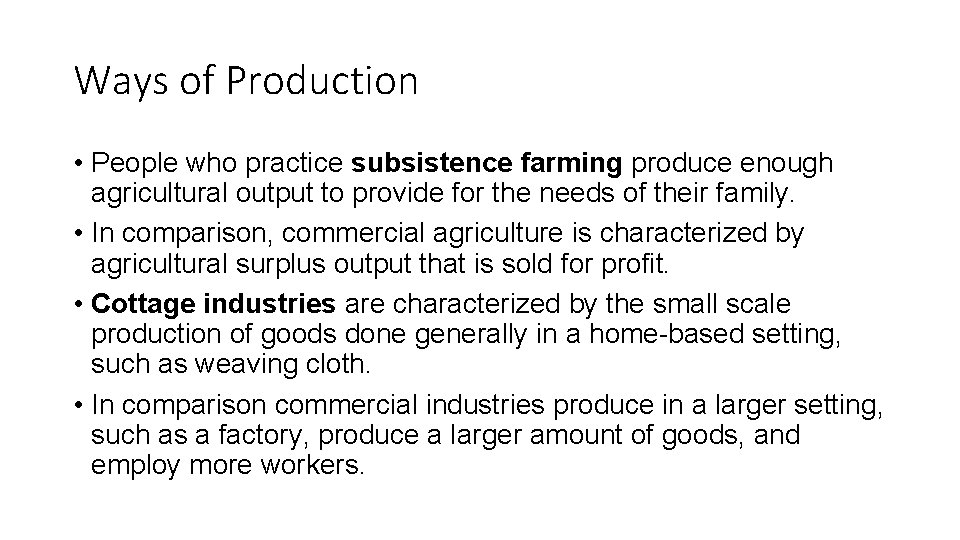 Ways of Production • People who practice subsistence farming produce enough agricultural output to