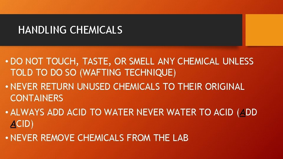 HANDLING CHEMICALS • DO NOT TOUCH, TASTE, OR SMELL ANY CHEMICAL UNLESS TOLD TO