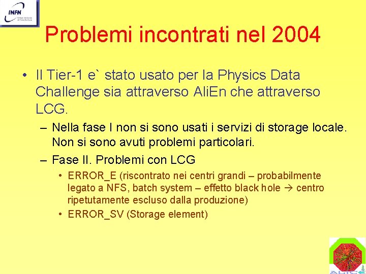 Problemi incontrati nel 2004 • Il Tier-1 e` stato usato per la Physics Data