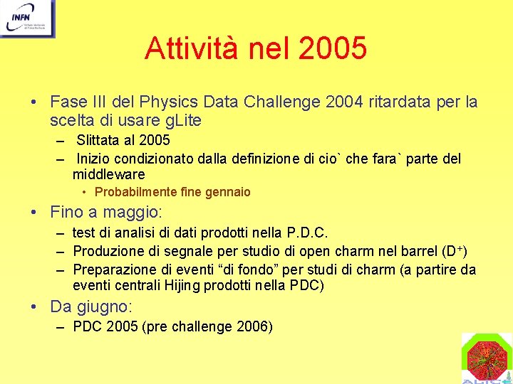Attività nel 2005 • Fase III del Physics Data Challenge 2004 ritardata per la