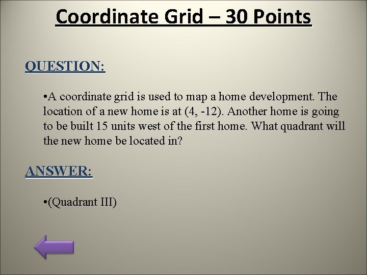 Coordinate Grid – 30 Points QUESTION: • A coordinate grid is used to map