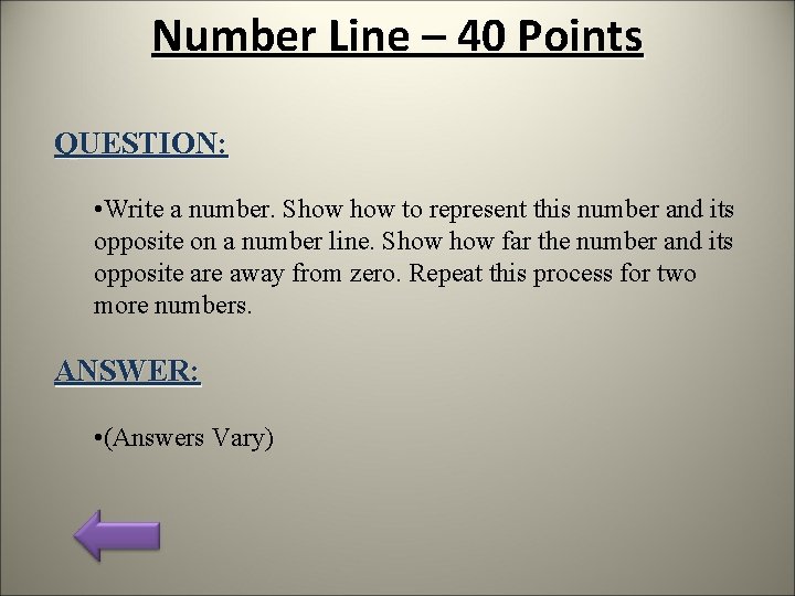 Number Line – 40 Points QUESTION: • Write a number. Show to represent this