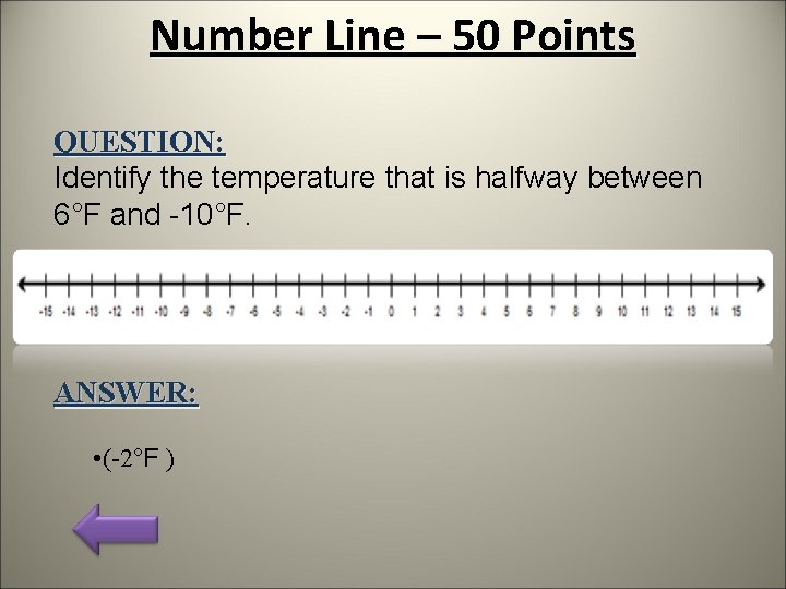 Number Line – 50 Points QUESTION: Identify the temperature that is halfway between 6°F