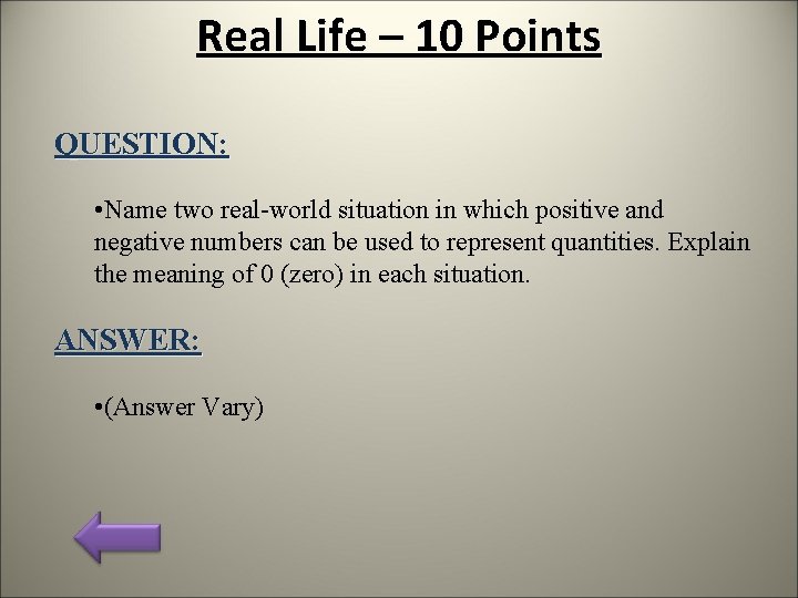 Real Life – 10 Points QUESTION: • Name two real-world situation in which positive