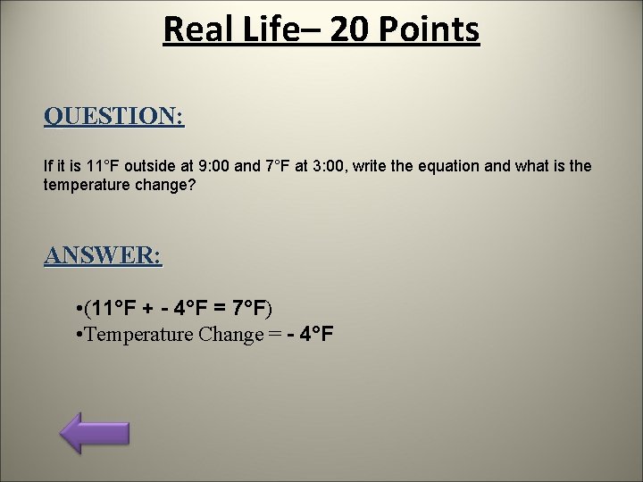 Real Life– 20 Points QUESTION: If it is 11°F outside at 9: 00 and