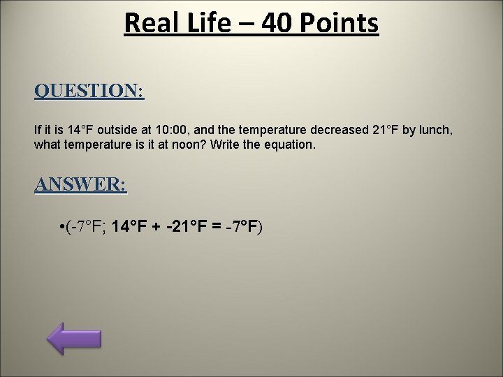 Real Life – 40 Points QUESTION: If it is 14°F outside at 10: 00,