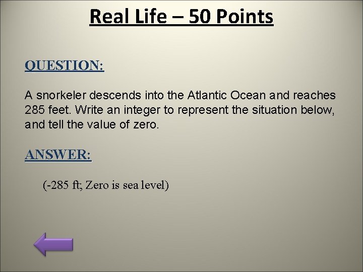 Real Life – 50 Points QUESTION: A snorkeler descends into the Atlantic Ocean and