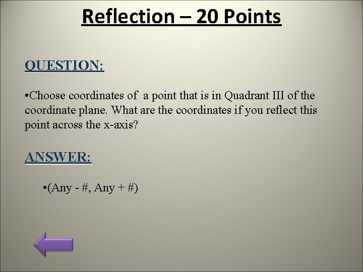 Reflection – 20 Points QUESTION: • Choose coordinates of a point that is in