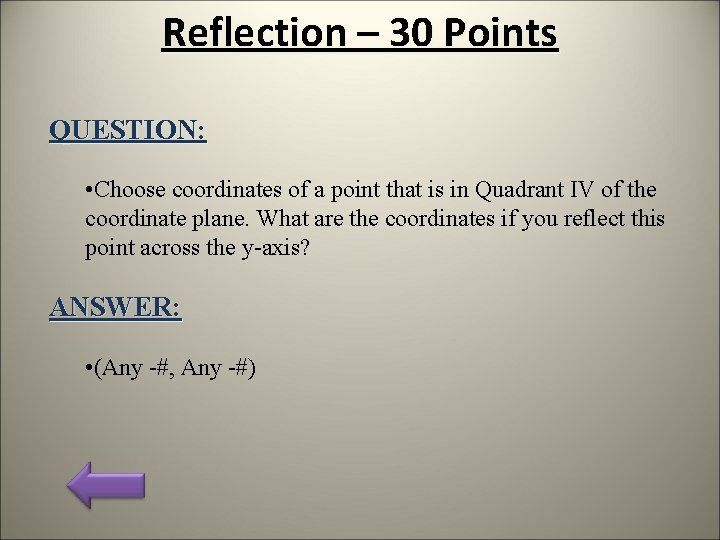 Reflection – 30 Points QUESTION: • Choose coordinates of a point that is in