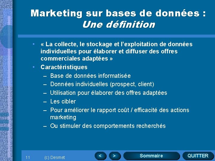 Marketing sur bases de données : Une définition • « La collecte, le stockage